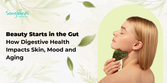 Beauty Starts in the Gut: How Digestive Health Impacts Skin, Mood and Aging